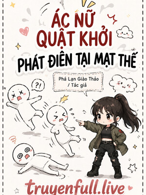 Ác Nữ quật Khởi Phát Điên Tại Mạt Thế