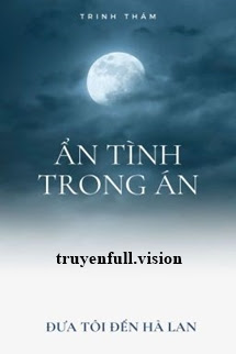Ẩn Tình Trong Án - Đưa Tôi Đến Hà Lan