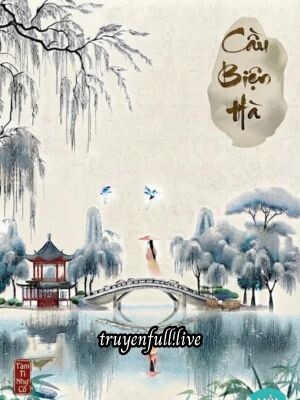 Cầu Biện Hà - Tàm Ti Như Cố