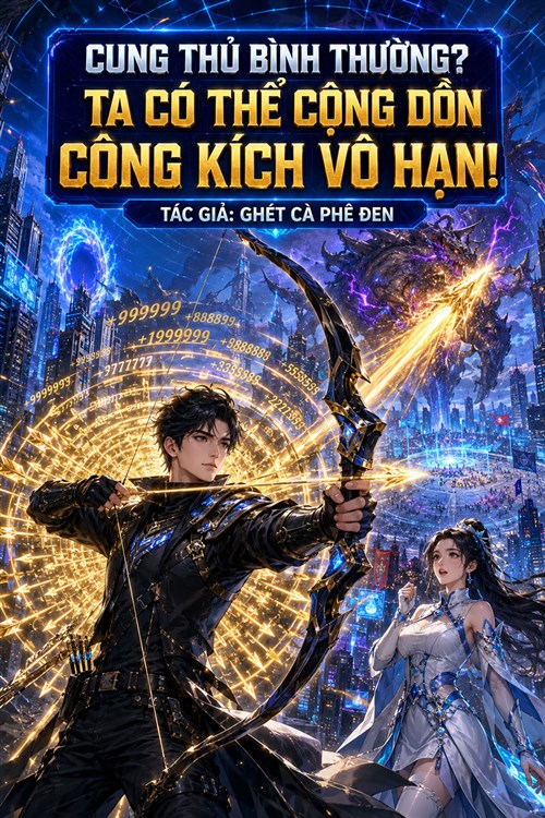 Cung Thủ Bình Thường? Ta Có Thể Cộng Dồn Công Kích Vô Hạn!