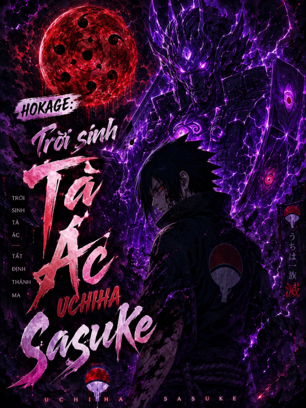 Hokage: Trời Sinh Tà Ác Uchiha Sasuke