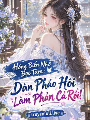 Hóng Biến Nhờ Đọc Tâm: Dàn Pháo Hôi Làm Phản Cả Rồi!