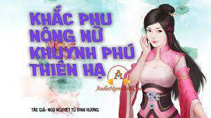 Khắc Phu Nông Nữ Khuynh Phú Thiên Hạ