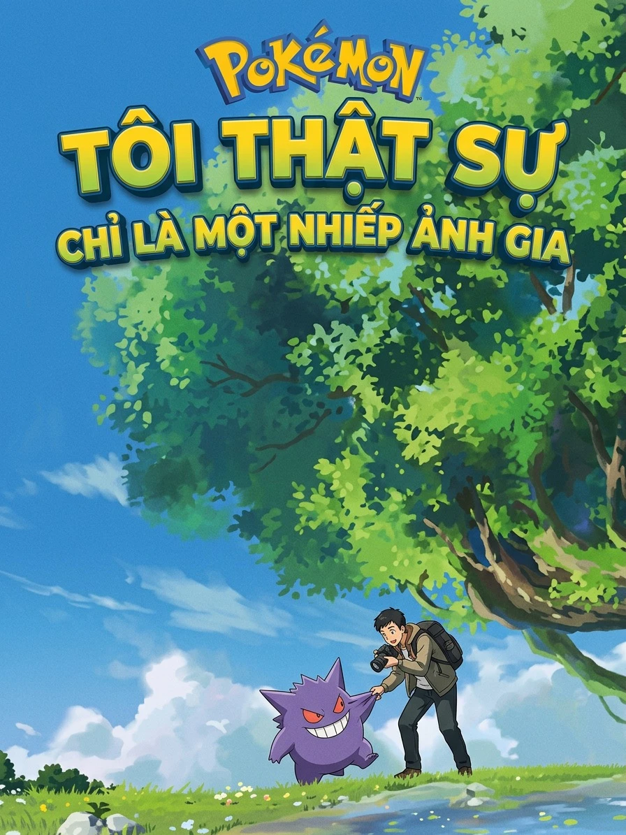 Pokemon: Tôi Thật Sự Chỉ Là Một Nhiếp Ảnh Gia
