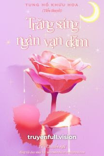 Trăng Sáng Ngàn Vạn Dặm – Tung Hổ Khứu Hoa