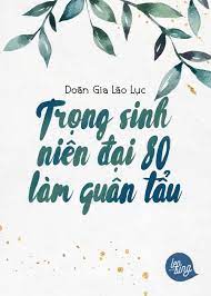 Trọng Sinh Niên Đại 80 Làm Quân Tẩu