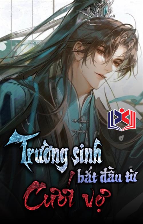 Trường Sinh Bắt Đầu Từ Cưới Vợ