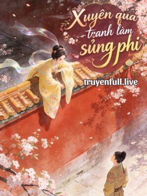 Xuyên Qua Tranh Làm Sủng Phi