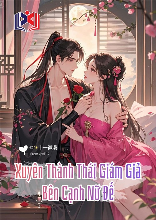 Xuyên Thành Thái Giám Giả Bên Cạnh Nữ Đế
