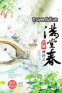Xuyên Việt Chủng Điền Chi Mãn Đường Xuân (Đường Xuân Xuyên Qua Làm Ruộng)